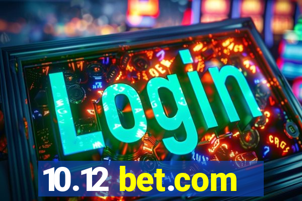 10.12 bet.com